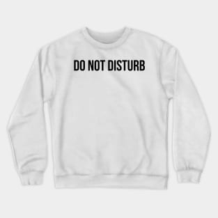 Do Not Disturb Crewneck Sweatshirt